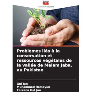 Jan, Gul Problèmes liés à la conservation et ressources végétales de la vallée de Malam Jaba, au Pakistan Jan, Gul Problèmes liés à la conservation et ressources végétales de la vallée de Malam Jaba, au Pakistan