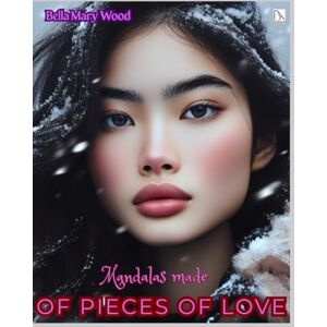Wood, Bella Mary Mandalas made of pieces of Love, or Visually personalized coloring book: symbols of love coloring book Wood, Bella Mary Mandalas made of pieces of Love, or Visually personalized coloring book: symbols of love coloring book