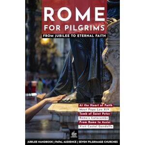 Just, Maximilian Rome for Pilgrims (Urban Expedition Europe) Just, Maximilian Rome for Pilgrims (Urban Expedition Europe)