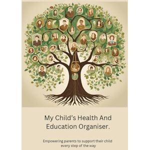 Anderson M.Ed, Ange MY CHILD’S HEALTH & EDUCATION ORGANISER: Empowering parents to support their child every step of the way Anderson M.Ed, Ange MY CHILD’S HEALTH & EDUCATION ORGANISER: Empowering parents to support their child every step of the way