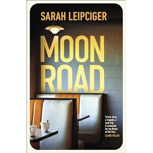 Leipciger, Sarah Moon Road: An exquisite portrait of marriage, divorce and reconciliation, for fans of OH WILLIAM Leipciger, Sarah Moon Road: An exquisite portrait of marriage, divorce and reconciliation, for fans of OH WILLIAM