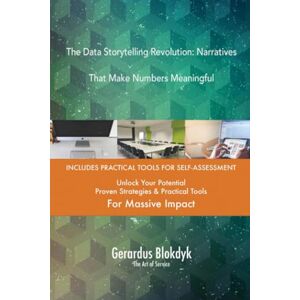 Gerardus Blokdyk - The Art of Service The Data Storytelling Revolution: Narratives That Make Numbers Meaningful Gerardus Blokdyk - The Art of Service The Data Storytelling Revolution: Narratives That Make Numbers Meaningful