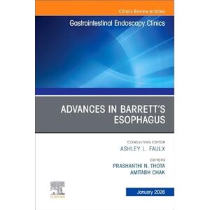 Advances in Barrett's Esophagus, An Issue of Gastrointestinal Endoscopy Clinics (Volume 36-1) (The Clinics: Internal Medicine, Volume 36-1) Advances in Barrett's Esophagus, An Issue of Gastrointestinal Endoscopy Clinics (Volume 36-1) (The Clinics: Internal Medicine, Volume 36-1)