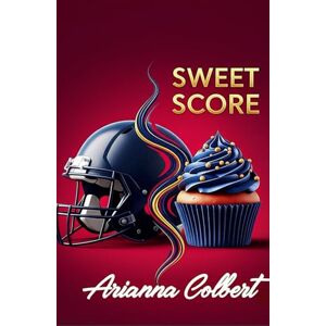 C, Arianna Denise Sweet Score (Sugar & Spice Series) C, Arianna Denise Sweet Score (Sugar & Spice Series)