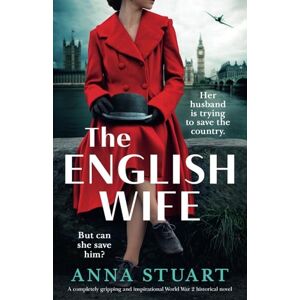 Stuart, Anna The English Wife: A completely gripping and inspirational World War 2 historical novel (Inspirational WW2 stories) Stuart, Anna The English Wife: A completely gripping and inspirational World War 2 historical novel (Inspirational WW2 stories)