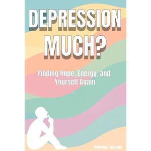 Lucianus, Aeternus DepressionMuch: Understanding Low Mood, Breaking the Cycle, and Reclaiming Your Life (The Much Series – Self-Help for Anxiety, Stress, Overthinking, and Depression) Lucianus, Aeternus DepressionMuch: Understanding Low Mood, Breaking the Cycle, and Reclaiming Your Life (The Much Series – Self-Help for Anxiety, Stress, Overthinking, and Depression)