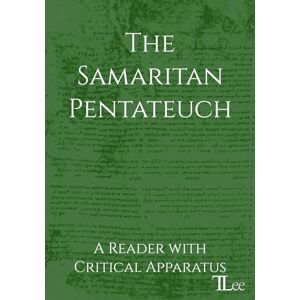 Lee The Samaritan Pentateuch: A Reader with Critical Apparatus Lee The Samaritan Pentateuch: A Reader with Critical Apparatus