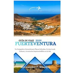 Rhodes, Alexander F. GUÍA DE VIAJE FUERTEVENTURA 2026: Tu Compañero Esencial para Playas Soleadas, Cocina Local, Cultura y Aventuras Imprescindibles en la Isla Rhodes, Alexander F. GUÍA DE VIAJE FUERTEVENTURA 2026: Tu Compañero Esencial para Playas Soleadas, Cocina Local, Cultura y Aventuras Imprescindibles en la Isla