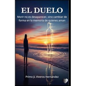 Viveros Hernández, Primo José Luis EL DUELO: “Morir no es desaparecer, sino cambiar de forma en la memoria de quienes aman.” Viveros Hernández, Primo José Luis EL DUELO: “Morir no es desaparecer, sino cambiar de forma en la memoria de quienes aman.”