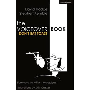 Stephen Kemble The Voice Over Book: Don't Eat Toast (The Actor's Toolkit) Stephen Kemble The Voice Over Book: Don't Eat Toast (The Actor's Toolkit)