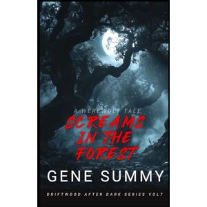 Summy, Gene Screams in the Forest: Driftwood After Dark Volume 7 Summy, Gene Screams in the Forest: Driftwood After Dark Volume 7