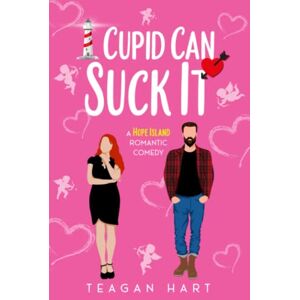 Hart, Teagan Cupid Can Suck It: A Small Town Friends To Lovers Fake Relationship Holiday Romantic Comedy (Hope Island Holiday Romances) Hart, Teagan Cupid Can Suck It: A Small Town Friends To Lovers Fake Relationship Holiday Romantic Comedy (Hope Island Holiday Romances)