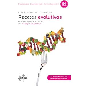Clavero Valdivielso, Curro Recetas evolutivas: Plan guiado de 4 semanas con enfoque epigenético Clavero Valdivielso, Curro Recetas evolutivas: Plan guiado de 4 semanas con enfoque epigenético