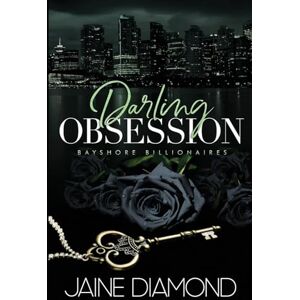 Diamond, Jaine Darling Obsession: An Obsessed Billionaire Romance: 2 (Bayshore Billionaires) Diamond, Jaine Darling Obsession: An Obsessed Billionaire Romance: 2 (Bayshore Billionaires)