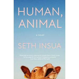 Seth Insua Human, Animal: A BBC Radio 2 Book Club Pick Seth Insua Human, Animal: A BBC Radio 2 Book Club Pick