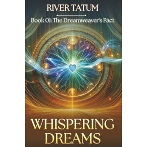 Tatum, River Whispering Dreams (The Dreamweaver's Pact) Tatum, River Whispering Dreams (The Dreamweaver's Pact)