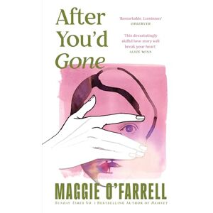 O'Farrell, Maggie After You'd Gone: From the author of Hamnet one of the most unforgettable love stories you'll ever read O'Farrell, Maggie After You'd Gone: From the author of Hamnet one of the most unforgettable love stories you'll ever read