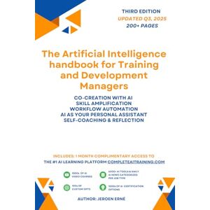 Erne, Jeroen The Artificial Intelligence handbook for Training and Development Managers: "Future-Proof Your Skills; Save a Wealth of Time; and Secure Your Job." (AI Handbook for Training and Development Series) Erne, Jeroen The Artificial Intelligence handbook for Training and Development Managers: "Future-Proof Your Skills; Save a Wealth of Time; and Secure Your Job." (AI Handbook for Training and Development Series)