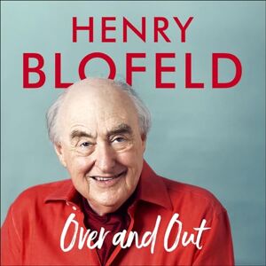 Blofeld, Henry Over and Out: My Innings of a Lifetime with Test Match Special: Memories of Test Match Special from a broadcasting icon Blofeld, Henry Over and Out: My Innings of a Lifetime with Test Match Special: Memories of Test Match Special from a broadcasting icon