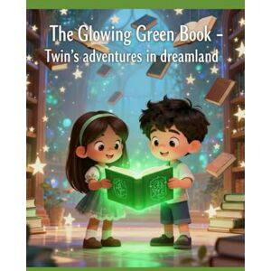 Jackson The Glowing Green Book: Twin’s adventures in Dream Land: 1 Jackson The Glowing Green Book: Twin’s adventures in Dream Land: 1