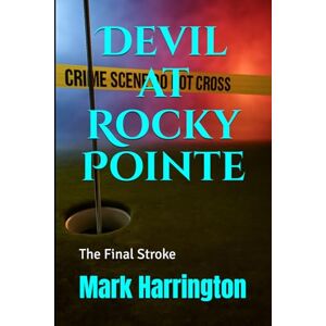 Harrington, W Mark Devil at Rocky Pointe: The Final Stroke: 2 (Will Anderson and Casey Murphy Detective Thriller) Harrington, W Mark Devil at Rocky Pointe: The Final Stroke: 2 (Will Anderson and Casey Murphy Detective Thriller)