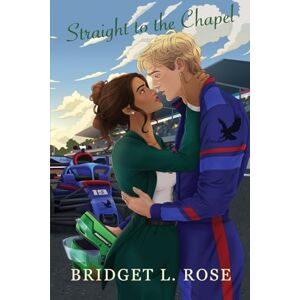 Rose, Bridget L. Straight to the Chapel (Special Edition) Rose, Bridget L. Straight to the Chapel (Special Edition)