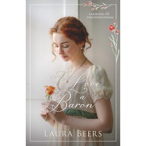 Beers, Laura To Love a Baron (Courting the Unconventional) Beers, Laura To Love a Baron (Courting the Unconventional)