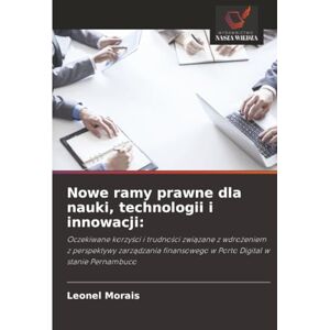 Morais, Leonel Nowe ramy prawne dla nauki, technologii i innowacji:: Oczekiwane korzyści i trudności związane z wdrożeniem z perspektywy zarządzania finansowego w ... w Porto Digital w stanie Pernambuco Morais, Leonel Nowe ramy prawne dla nauki, technologii i innowacji:: Oczekiwane korzyści i trudności związane z wdrożeniem z perspektywy zarządzania finansowego w ... w Porto Digital w stanie Pernambuco