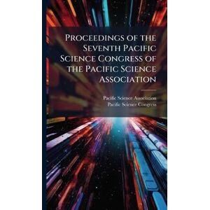 Proceedings of the Seventh Pacific Science Congress of the Pacific Science Association Proceedings of the Seventh Pacific Science Congress of the Pacific Science Association