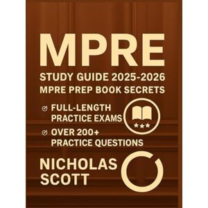 Scott MPRE STUDY GUIDE 2025-2026: MPRE PREP BOOK SECRETS Scott MPRE STUDY GUIDE 2025-2026: MPRE PREP BOOK SECRETS