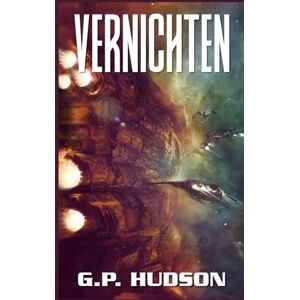 Hudson, G.P. Vernichten: Ein episches Space-Opera-Abenteuer (Die Pike-Chroniken) Hudson, G.P. Vernichten: Ein episches Space-Opera-Abenteuer (Die Pike-Chroniken)