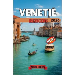 Rees, Noel VENETIË REISGIDS 2026: Een complete, praktische gids voor de kanalen van Venetië, historische bezienswaardigheden en eilanduitstapjes.De lokale ... hoe je de stad kunt beleven buiten de drukte. Rees, Noel VENETIË REISGIDS 2026: Een complete, praktische gids voor de kanalen van Venetië, historische bezienswaardigheden en eilanduitstapjes.De lokale ... hoe je de stad kunt beleven buiten de drukte.