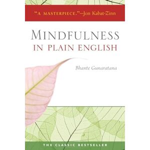 Bhante Henepola Gunaratana Mindfulness in Plain English: 20th Anniversary Edition Bhante Henepola Gunaratana Mindfulness in Plain English: 20th Anniversary Edition