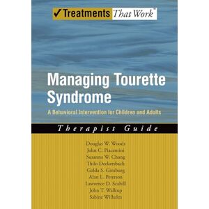 Woods, Douglas W. Managing Tourette Syndrome A Behavioral Intervention for Children and Adults Therapist Guide (Treatments That Work) Woods, Douglas W. Managing Tourette Syndrome A Behavioral Intervention for Children and Adults Therapist Guide (Treatments That Work)