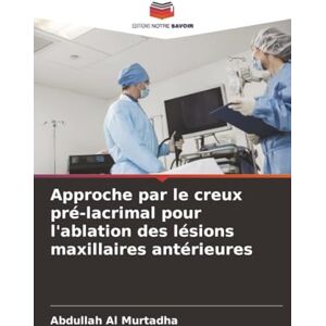 Al Murtadha, Abdullah Approche par le creux pré-lacrimal pour l'ablation des lésions maxillaires antérieures Al Murtadha, Abdullah Approche par le creux pré-lacrimal pour l'ablation des lésions maxillaires antérieures