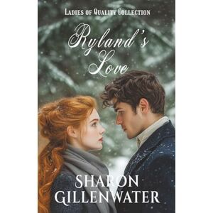 Gillenwater, Sharon Ryland's Love: Sweet Regency Historical Romance (The Ladies of Quality Collection) Gillenwater, Sharon Ryland's Love: Sweet Regency Historical Romance (The Ladies of Quality Collection)