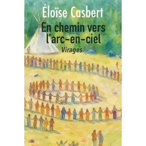 Casbert, Eloïse En chemin vers l'arc-en-ciel (Virages) Casbert, Eloïse En chemin vers l'arc-en-ciel (Virages)