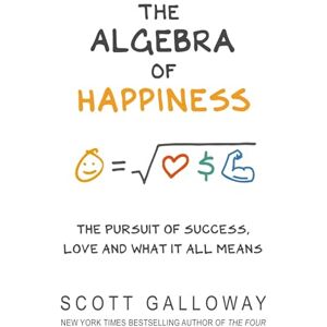 Scott The Algebra of Happiness: The pursuit of success, love and what it all means Scott The Algebra of Happiness: The pursuit of success, love and what it all means