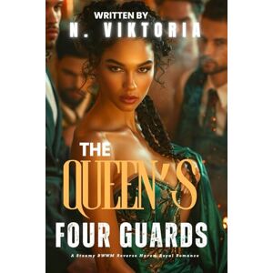 Viktoria, N. The Queen’s Four Guards: A Steamy BWWM Interracial Multicultural Standalone Reverse Harem Bodyguard Modern Military Royal Romance (CLAIMED BY ROYALTY) Viktoria, N. The Queen’s Four Guards: A Steamy BWWM Interracial Multicultural Standalone Reverse Harem Bodyguard Modern Military Royal Romance (CLAIMED BY ROYALTY)