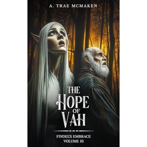 McMaken, A. Trae The Hope of Vah: 3 (Findel's Embrace) McMaken, A. Trae The Hope of Vah: 3 (Findel's Embrace)