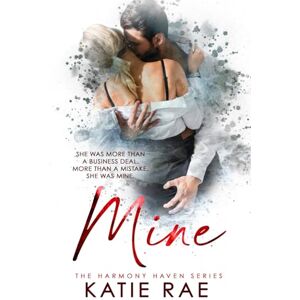 Rae, Katie Mine: A Smalltown Billionaire Romance (Harmony Haven) Rae, Katie Mine: A Smalltown Billionaire Romance (Harmony Haven)