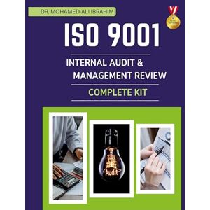 Ibrahim, Dr Mohamed-Ali ISO 9001 Internal Audit & Management Review Complete Kit: Professional Word Templates, Checklists, and Procedures to Streamline ISO 9001 Internal Audits and Management Reviews Ibrahim, Dr Mohamed-Ali ISO 9001 Internal Audit & Management Review Complete Kit: Professional Word Templates, Checklists, and Procedures to Streamline ISO 9001 Internal Audits and Management Reviews