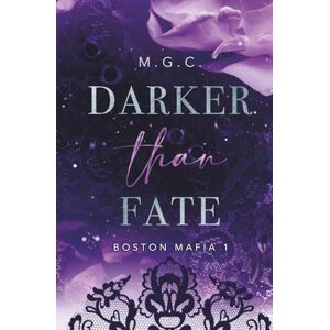 M.G.C. Darker Than Fate (Mafia Romance, Arrangierte Ehe, Enemies to Lovers) (Boston Mafia) M.G.C. Darker Than Fate (Mafia Romance, Arrangierte Ehe, Enemies to Lovers) (Boston Mafia)