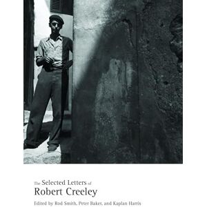 Creeley, Robert The Selected Letters of Robert Creeley Creeley, Robert The Selected Letters of Robert Creeley