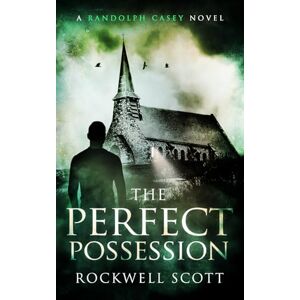 Scott The Perfect Possession: 2 (Randolph Casey Horror Thrillers) Scott The Perfect Possession: 2 (Randolph Casey Horror Thrillers)