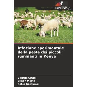 Gitao, George Infezione sperimentale della peste dei piccoli ruminanti in Kenya Gitao, George Infezione sperimentale della peste dei piccoli ruminanti in Kenya