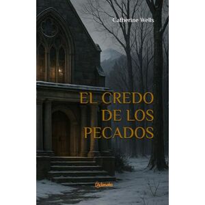 Wells, Catherine El Credo de los Pecados (Herencias Malditas y Secretos) Wells, Catherine El Credo de los Pecados (Herencias Malditas y Secretos)