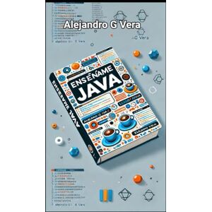 Vera, Alejandro Gonzalo Enséñame Java Vera, Alejandro Gonzalo Enséñame Java