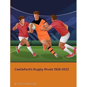 Davis, John Castleford’s Rugby Rivals 1926-2022 Davis, John Castleford’s Rugby Rivals 1926-2022