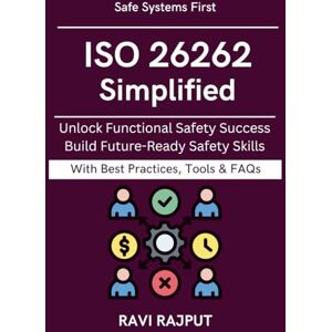 RAJPUT, RAVI ISO 26262 Simplified: Practical Guide for Engineers Ensuring Safe Vehicles Globally engineering safety best practices automotive safety lifecycle safe vehicle development process future auto RAJPUT, RAVI ISO 26262 Simplified: Practical Guide for Engineers Ensuring Safe Vehicles Globally engineering safety best practices automotive safety lifecycle safe vehicle development process future auto